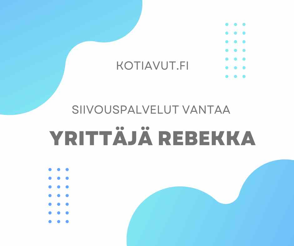 Kotisiivous Vantaa yrittäjä Rebekalta. Tilaa siivous Vantaa helposti netistä.